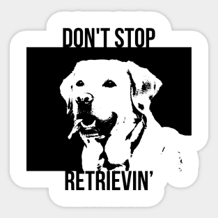 Don't Stop Retrieving Funny Golden Retriever Owner Sticker